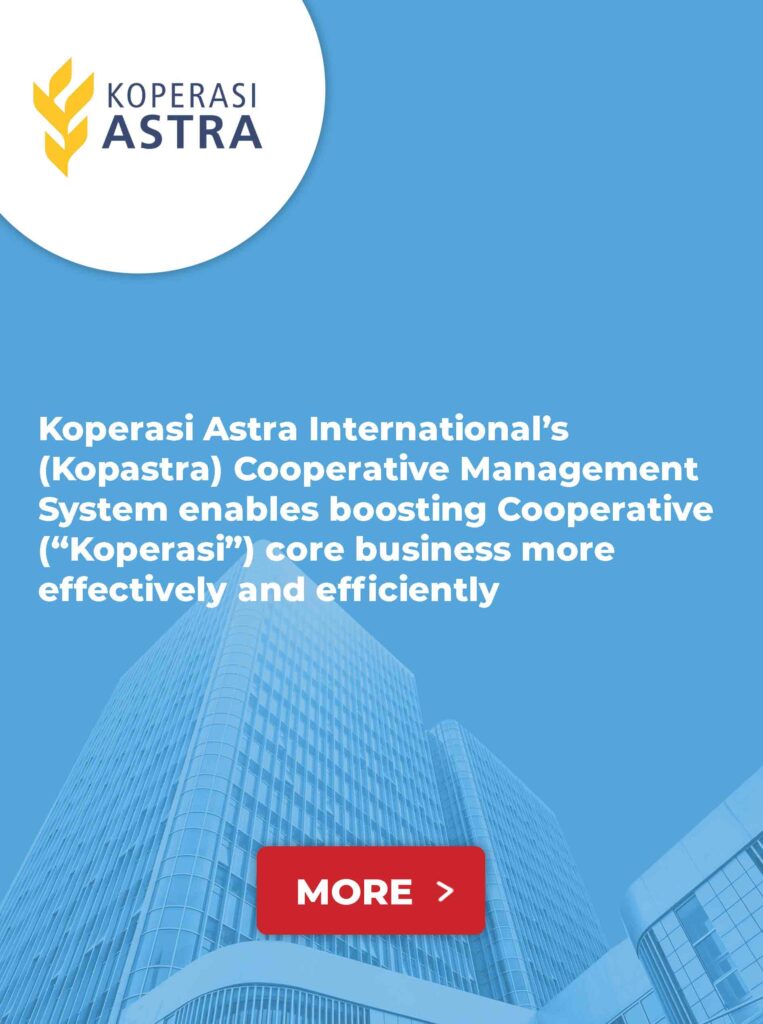 Koperasi Astra International’s (Kopastra) Cooperative Management System enables boosting Cooperative (“Koperasi”) core business more effectively and efficiently